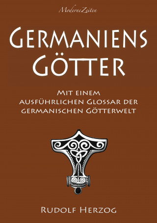 Rudolf Herzog: Germaniens Götter – Mit einem ausführlichen Glossar der germanischen Götterwelt