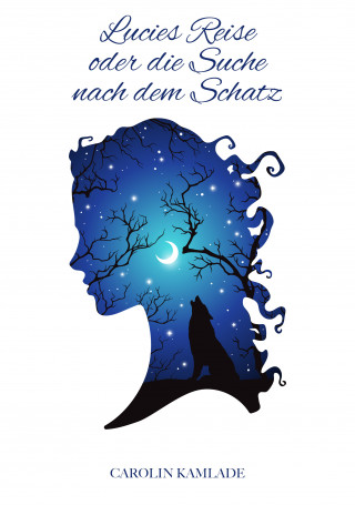 Carolin Kamlade: Lucies Reise oder die Suche nach dem Schatz