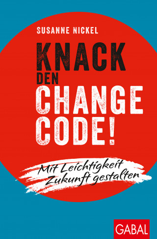 Susanne Nickel: Knack den Change-Code!