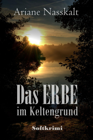 Ariane Nasskalt: Das Erbe im Keltengrund