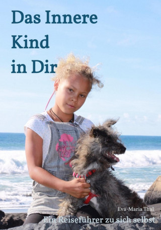 Eva-Maria Thal: Das Innere Kind in Dir
