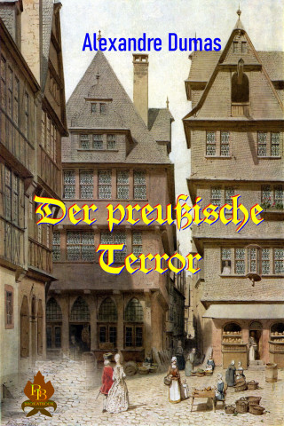 Alexandre Dumas: Der preußische Terror