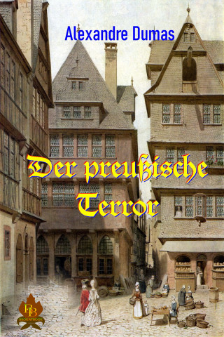 Alexandre Dumas: Der preußische Terror