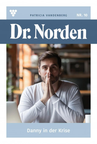 Patricia Vandenberg: Danny in der Krise