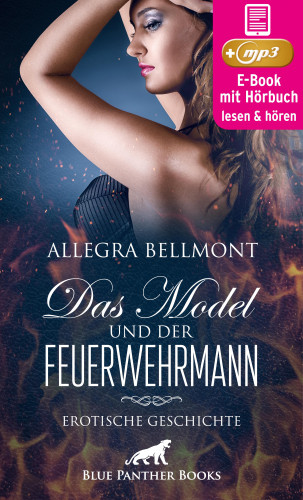 Allegra Bellmont: Das Model und der Feuerwehrmann | Erotik Audio Story | Erotisches Hörbuch