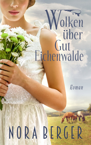 Nora Berger: Wolken über Gut Eichenwalde