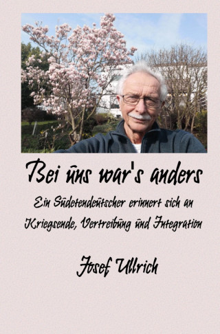 Josef Ullrich: Bei uns war's anders