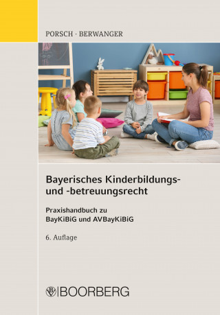 Stefan Porsch, Dagmar Berwanger: Bayerisches Kinderbildungs- und -betreuungsrecht