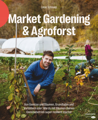 Leon Schleep: Market Gardening & Agroforst