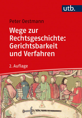 Peter Oestmann: Wege zur Rechtsgeschichte: Gerichtsbarkeit und Verfahren