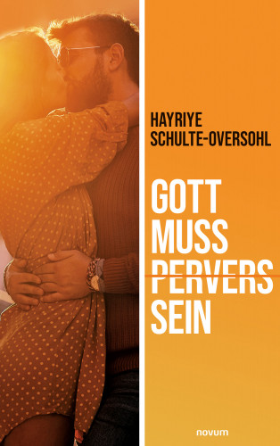 Hayriye Schulte-Oversohl: Gott muss pervers sein