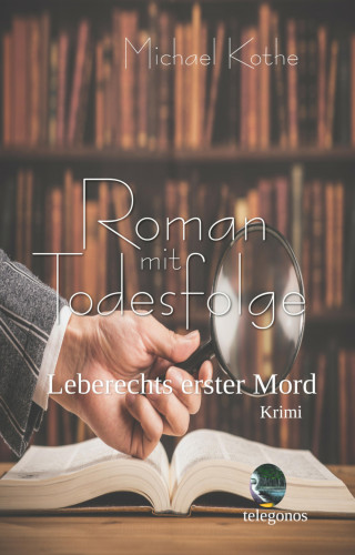 Michael Kothe: Roman mit Todesfolge