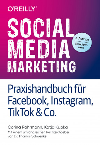 Corina Pahrmann, Katja Kupka: Social Media Marketing – Praxishandbuch für Facebook, Instagram, TikTok & Co.