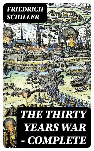 Friedrich Schiller: The Thirty Years War — Complete