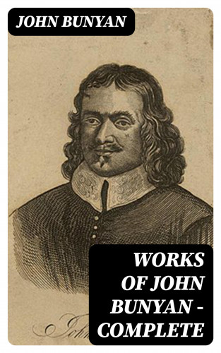 John Bunyan: Works of John Bunyan — Complete