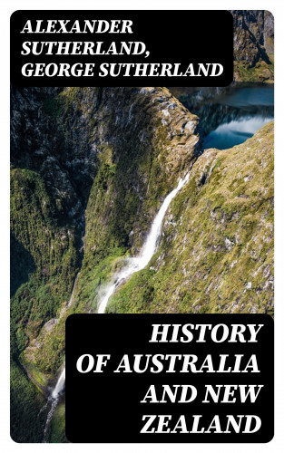 Alexander Sutherland, George Sutherland: History of Australia and New Zealand