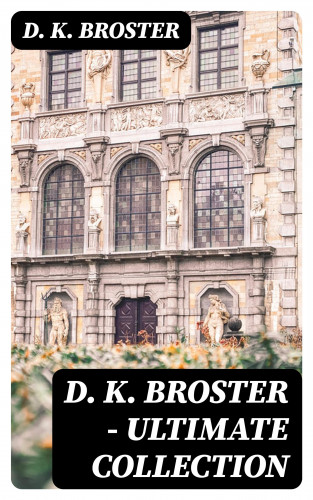 D. K. Broster: D. K. Broster - Ultimate Collection