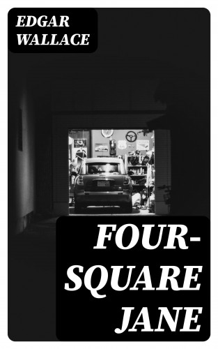 Edgar Wallace: Four-Square Jane