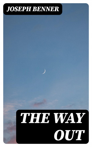 Joseph Benner: The Way Out