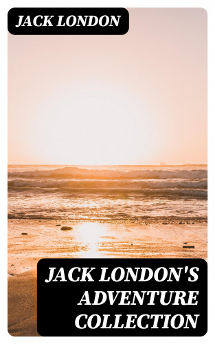 Jack London: Jack London's Adventure Collection