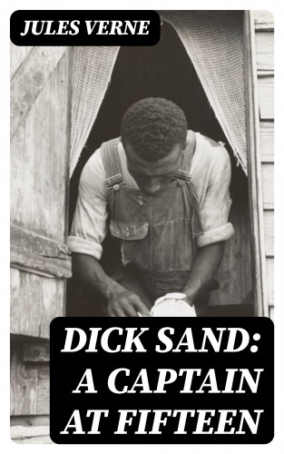 Jules Verne: Dick Sand: A Captain at Fifteen
