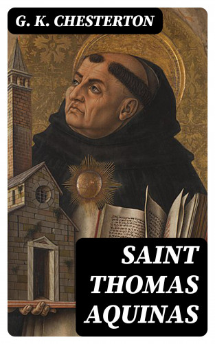 G. K. Chesterton: Saint Thomas Aquinas
