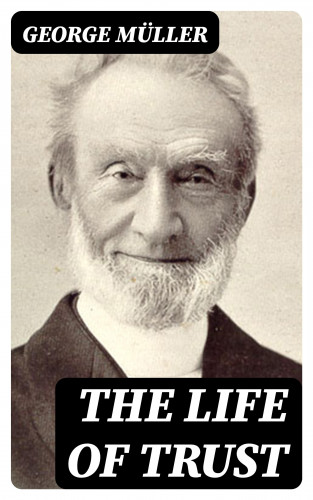George Müller: The Life of Trust