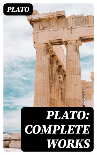 Plato: Plato: Complete Works