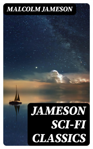 Malcolm Jameson: Jameson Sci-Fi Classics