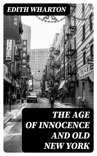 Edith Wharton: The Age of Innocence and Old New York