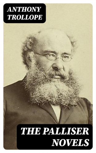 Anthony Trollope: The Palliser Novels