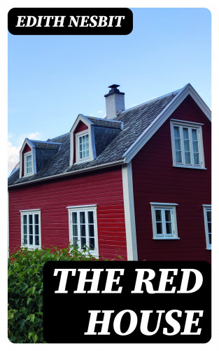Edith Nesbit: The Red House