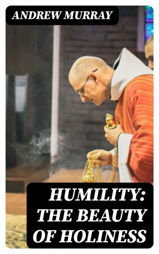 Andrew Murray: Humility: The Beauty of Holiness