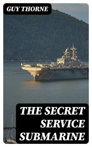 Guy Thorne: The Secret Service Submarine
