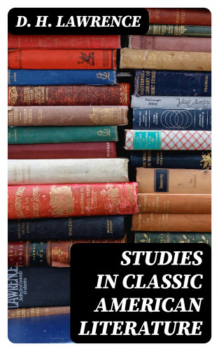 D. H. Lawrence: Studies in Classic American Literature