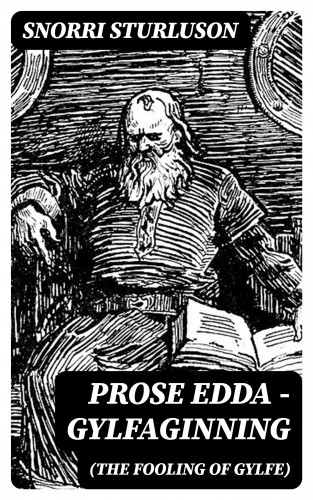 Snorri Sturluson: Prose Edda — Gylfaginning (The Fooling Of Gylfe)