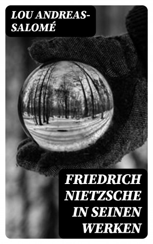 Lou Andreas-Salomé: Friedrich Nietzsche in seinen Werken