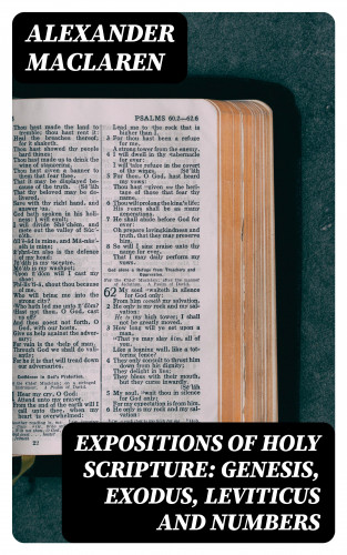 Alexander Maclaren: Expositions of Holy Scripture: Genesis, Exodus, Leviticus and Numbers