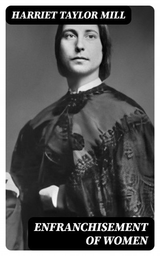 Harriet Taylor Mill: Enfranchisement of women