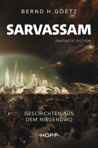 Bernd H. Goetz: SARVASSAM – Geschichten aus dem NIRGENDWO
