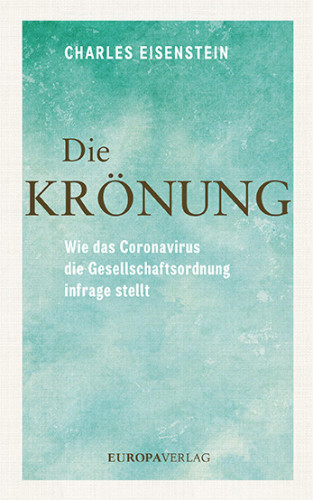 Charles Eisenstein: Die Krönung