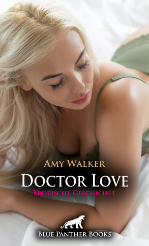 Amy Walker: Doctor Love | Erotische Geschichte