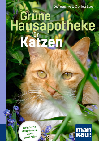 Dorina Lux: Grüne Hausapotheke für Katzen. Kompakt-Ratgeber