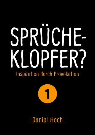 Daniel Hoch: Sprücheklopfer 1