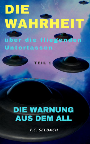 Yasmin Selbach: Die Wahrheit über die fliegenden Untertassen