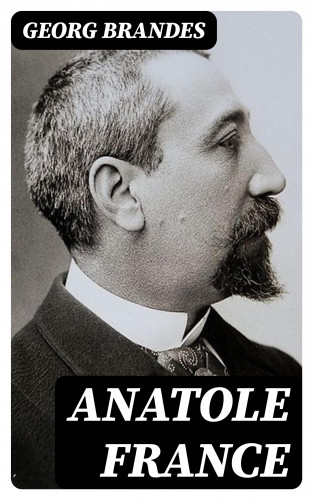 Georg Brandes: Anatole France