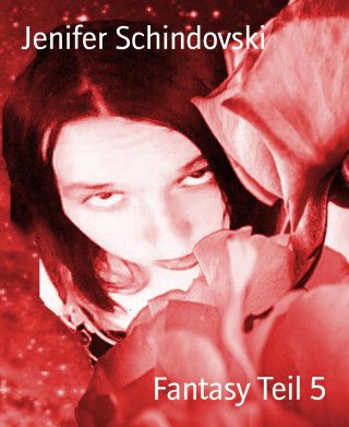 Jenifer Schindovski: Fantasy Teil 5