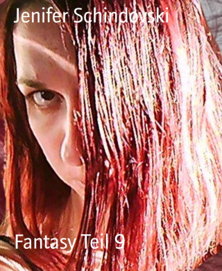 Jenifer Schindovski: Fantasy Teil 9