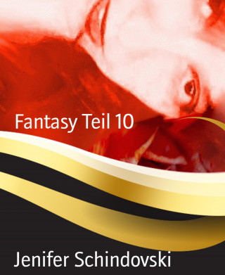 Jenifer Schindovski: Fantasy Teil 10