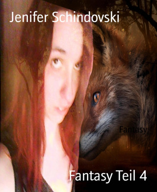 Jenifer Schindovski: Fantasy Teil 4